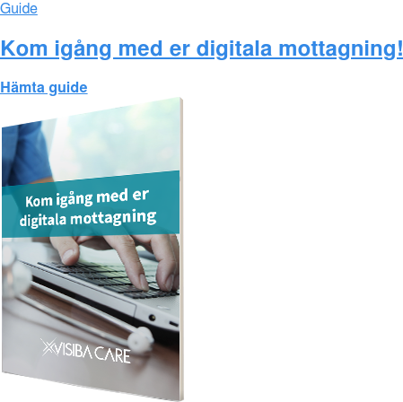 Guide  Kom igång med er digitala mottagning Hämta guide